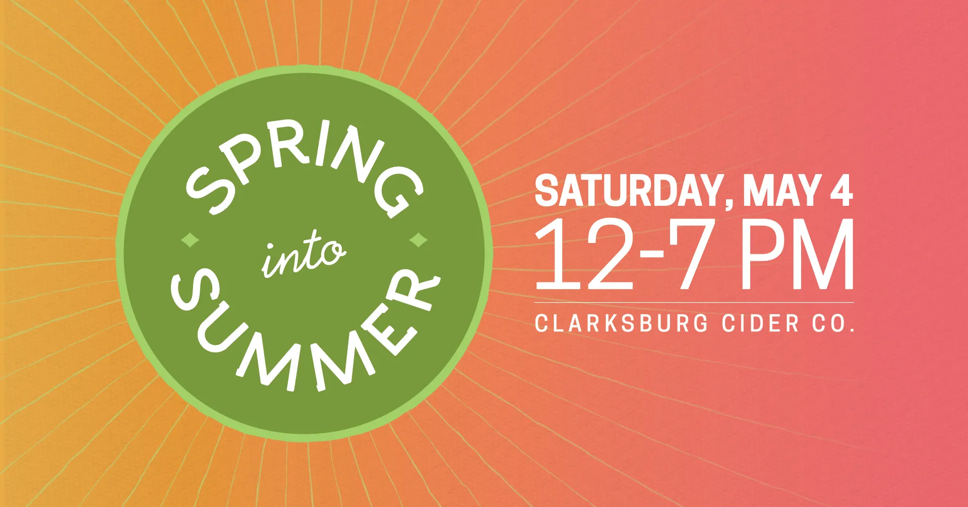 Spring into Summer - Saturday, May 4, 12-7 PM, Clarksburg Cider Co.